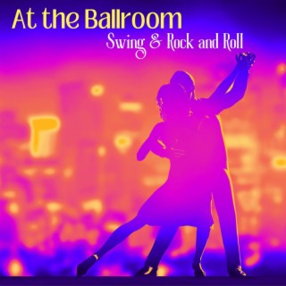 At the Ballroom - Swing & Rock and Roll
