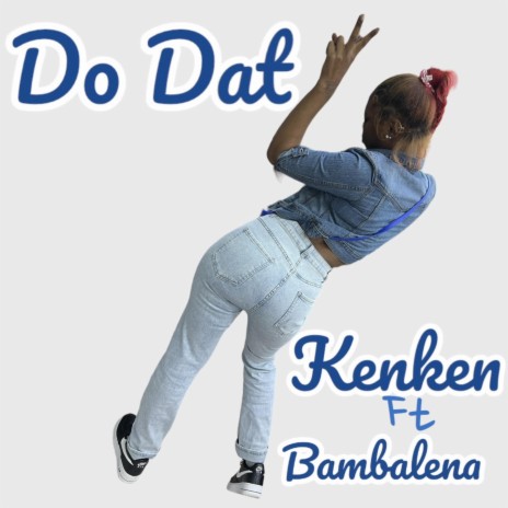 Do Dat Ken Ken ft. Bambalena