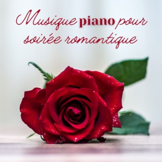 Musique piano pour soirée romantique: Belles chansons de piano relaxantes pour les amoureux