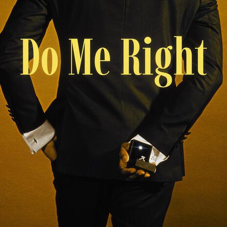 Do Me Right | Boomplay Music