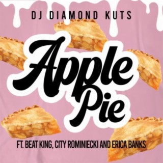 Apple Pie (feat. Beat King, City Rominiecki & Erica Banks)