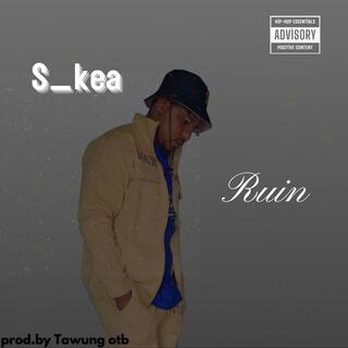 S_kea Ruin lyrics | Boomplay Music