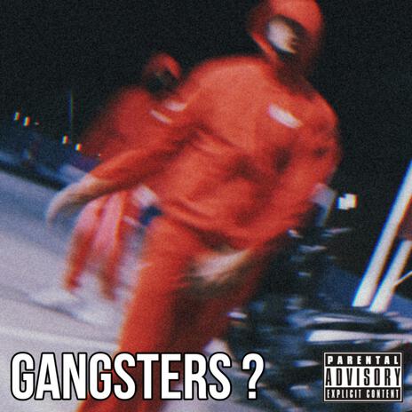 Gangsters ? | Boomplay Music