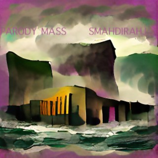 Parody Mass: Smahdirahj