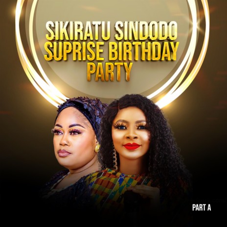 Sikiratu Sindodo Surprise Birthday Party (Part A)