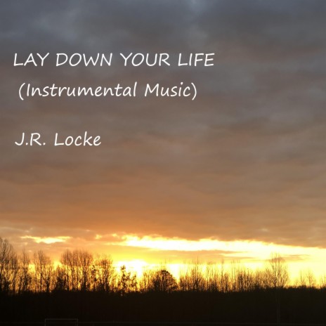 Lay Down Your Life | Boomplay Music