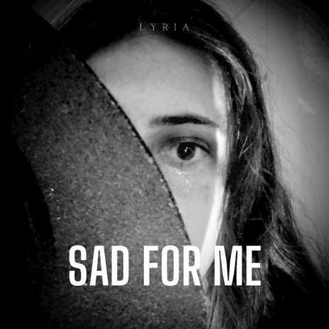 Sad For Me | Boomplay Music