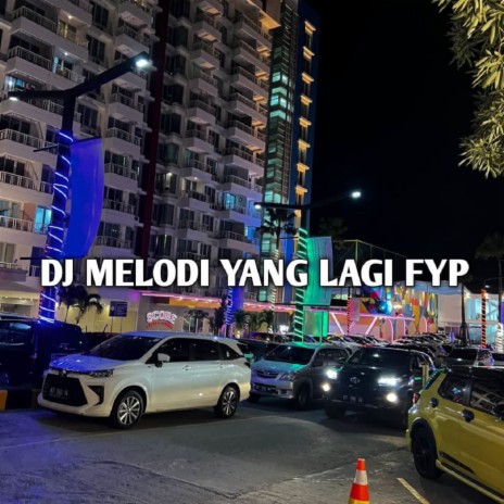 DJ Melodi Yang Lagi Fyp | Boomplay Music