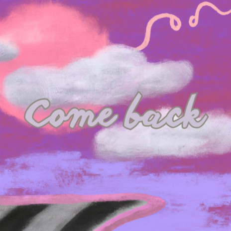 Come Back | Boomplay Music