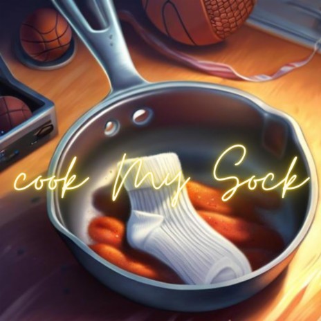 Cook My Sock ft. dropoutsofficial.music@gmail.com