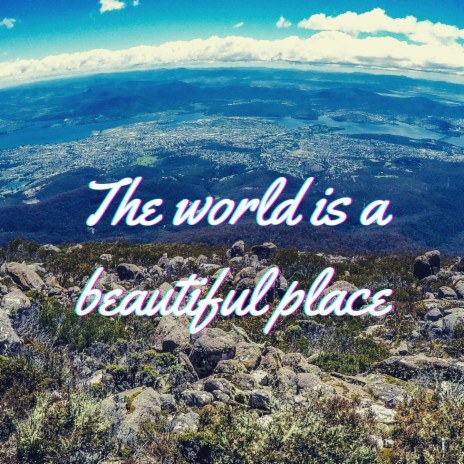 The world is a beautiful place | Boomplay Music