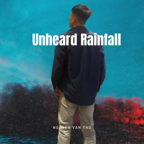 Unheard Rainfall | Boomplay Music