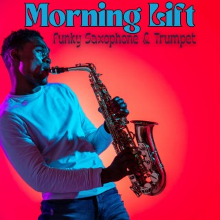 Morning Lift: Funky Smooth Jazz Saxophone & Trumpet Music
