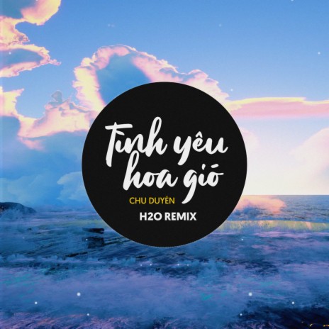 Tình Yêu Hoa Gió Remix (EDM) ft. H2O Music