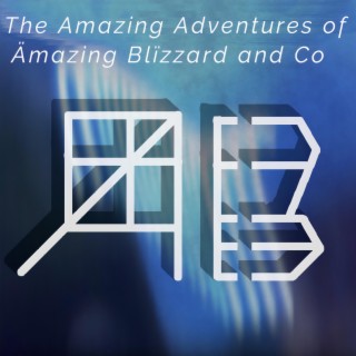 The Amazing Adventures of Ämazing Blïzzard and Co.