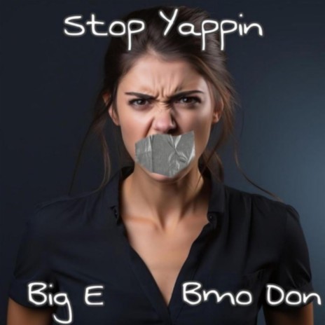 Stop Yappin ft. Bmo Don | Boomplay Music