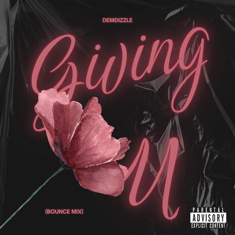 Giving U (Bounce Mix) | Boomplay Music