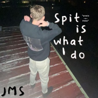 Spit is what I do lyrics | Boomplay Music