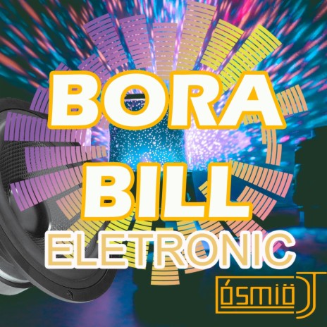 Bora Bill Eletronic | Boomplay Music