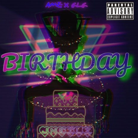 Birthday ft. JNeilz