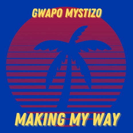 Making My Way | Boomplay Music