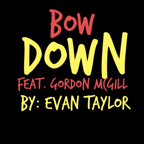 Bow Down ft. Gordon Mcgill