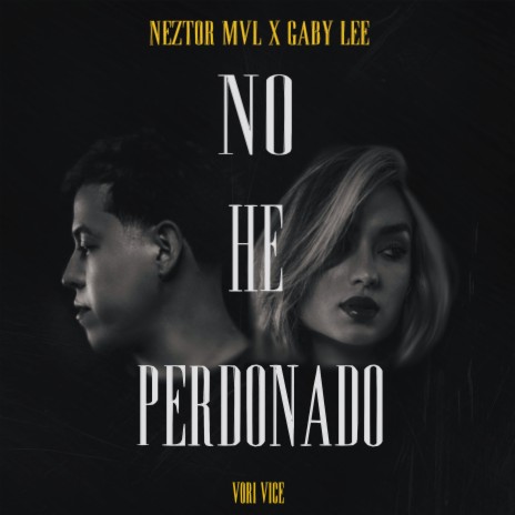 No He Perdonado ft. Gaby Lee | Boomplay Music