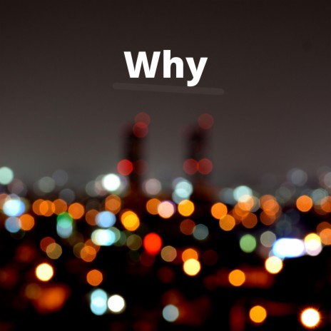 Why | Boomplay Music