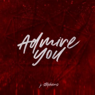 Admire You