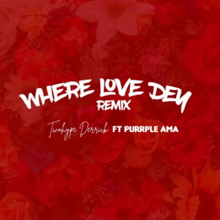Where Love Dey ft. Purrple Ama lyrics | Boomplay Music