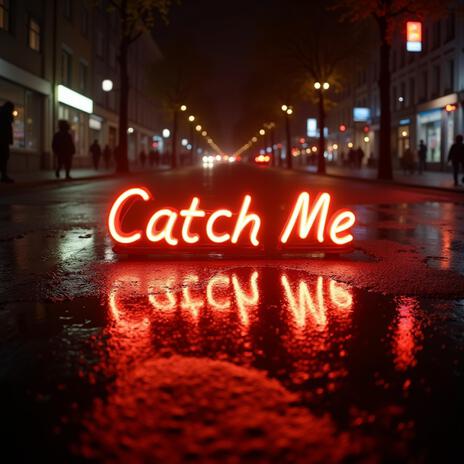 Catch Me | Boomplay Music