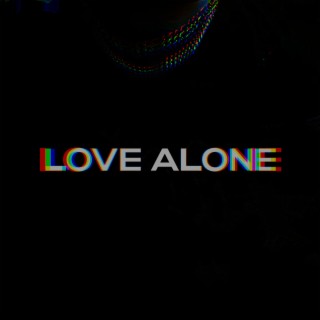 LOVE ALONE