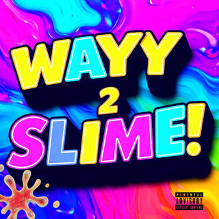 Wayy2Slime!