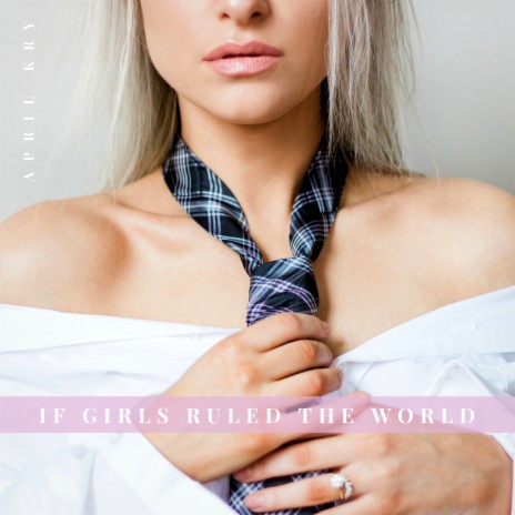 If Girls Ruled the World | Boomplay Music