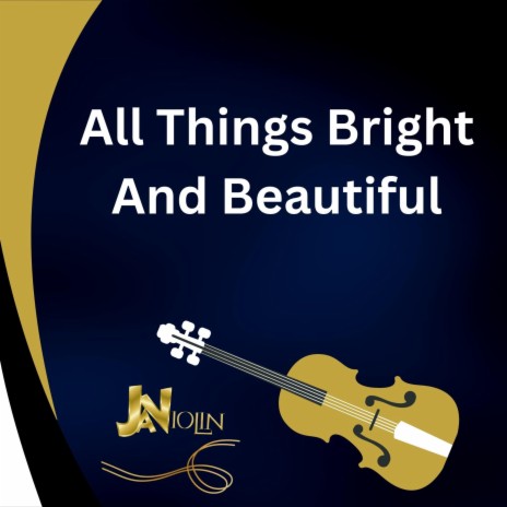 All Things Bright And Beautiful | Boomplay Music