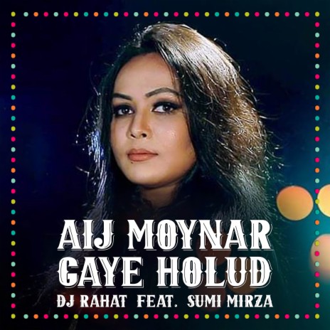 Aij Moynar Gaye Holud ft. Sumi Mirza | Boomplay Music