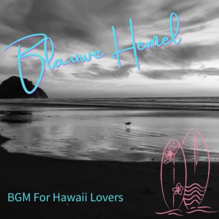 BGM For Hawaii Lovers