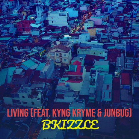 Living ft. KYNG KRYME & JUNBUG | Boomplay Music