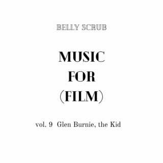 Music for (Film) Vol 9: Glen Burnie, the Kid