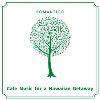 Cafe Music for a Hawaiian Getaway