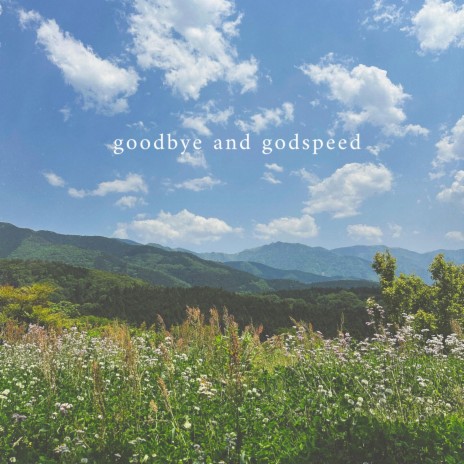 goodbye and godspeed | Boomplay Music