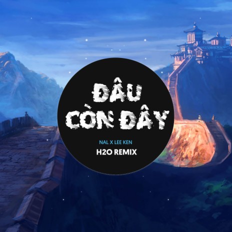 Đâu Còn Đây Remix (EDM) ft. H2O Music | Boomplay Music