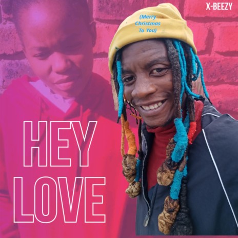 Hey Love (Merry Christmas To You) ft. X-Beezy | Boomplay Music