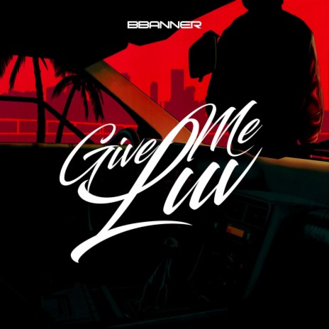 Give Me Luv | Boomplay Music
