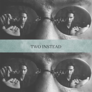 Two Instead