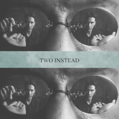 Two Instead