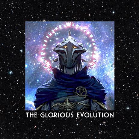 The Glorious Evolution ft. Freshy Kanal | Boomplay Music