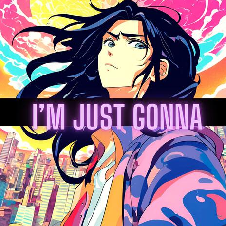 I'm just gonna | Boomplay Music