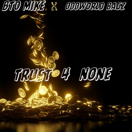 Trust 4 None ft. ODDWorldBagz | Boomplay Music