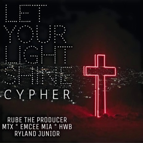 Let Your Light Shine Cypher ft. Emcee Mia, MTX, HWB & Ryland Junior
